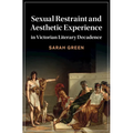 Sexual Restraint and Aesthetic Experience in Victorian Literary Decadence