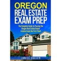 Oregon Real Estate Exam Prep: The Complete Guide to Passing the Oregon Real Estate Broker License Exam the First Time!