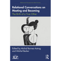 Relational Conversations on Meeting and Becoming: The Birth of a True Other