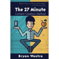 The 27 Minute Content Creation Method