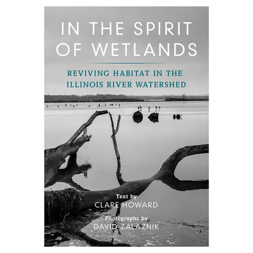 In the Spirit of Wetlands: Reviving Habitat in the Illinois River Watershed