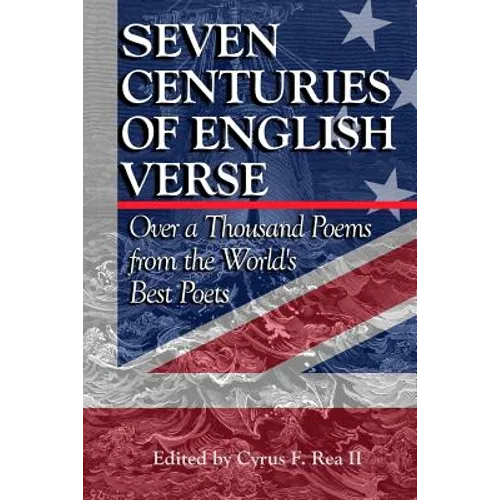 Seven Centuries of English Verse: Over a Thousand Poems from the World's Best Poets