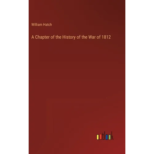 A Chapter of the History of the War of 1812