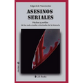 Asesinos seriales: Hechos y perfiles de los más crueles criminales de la historia