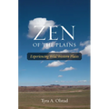Zen of the Plains: Experiencing Wild Western Places Volume 2