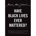 Have Black Lives Ever Mattered?