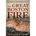 The Great Boston Fire: The Inferno That Nearly Incinerated the City