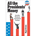 All the Presidents' Money: How the Men Who Governed America Governed Their Money