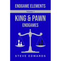 Endgame Elements Volume 1: King & Pawn Endings
