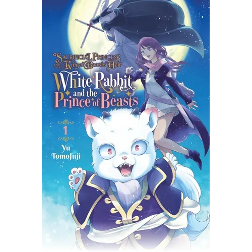Sacrificial Princess and the King of Beasts Heir: White Rabbit and the Prince of Beasts, Vol. 1: Volume 1