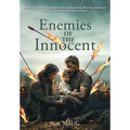 Enemies of the Innocent: Life, Truth, and Meaning in a Dark Age
