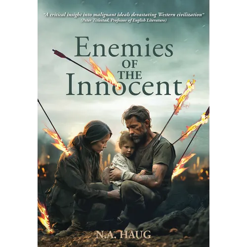 Enemies of the Innocent: Life, Truth, and Meaning in a Dark Age