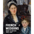 French Moderns: Monet to Matisse, 1850-1950