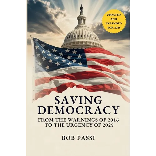 Saving Democracy: From the Warnings of 2016 to the Urgency of 2025