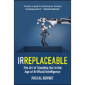 Irreplaceable: The Art of Standing Out in the Age of Artificial Intelligence