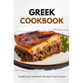 Greek Cookbook: Traditional Authentic Recipes from Greece