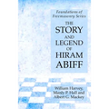 The Story and Legend of Hiram Abiff: Foundations of Freemasonry Series