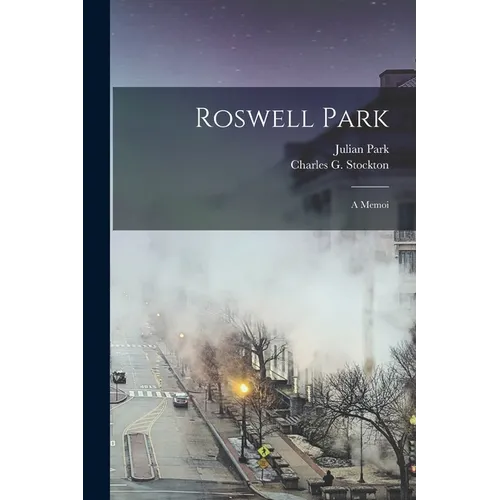 Roswell Park: A Memoi - Paperback