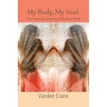 My Body My Soul...One Woman's Journey to Reclaim Both: One Woman's Journey to Reclaim Both
