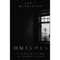 Ominous: A Collection of Dark Tales