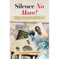 Silence No More!: Breaking Over Thirty Years of Silence of Sexual Abuse. A Cry for Help from a Small Village in The Gambia, West Africa.