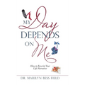 My Day Depends on Me: How to Rewrite Your Life Narrative