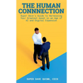The Human Connection: Super Dave's Guide to Harnessing Your Greatest Asset in an Age of AI and Digital Expansion