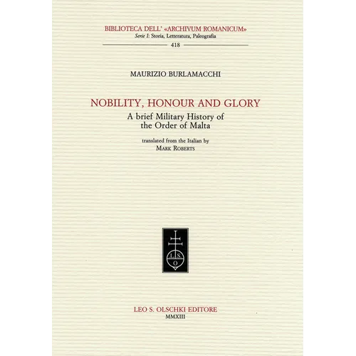 Nobility, Honour and Glory: A Brief Military History of the Order of Malta