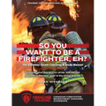 So You Want to Be A Firefighter, Eh?: The Ultimate Career Coaching & Study Manual Training the Firefighters of Tomorrow