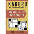 Kakuro Puzzle Book For Adults: 100 Large Print Easy Puzzles for Kakuro Lovers