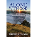 Alone with God: Understanding the Power of Prayer and Living a Purposeful Life