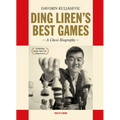 Ding Liren's Best Games: A Chess Biography of the World Champion