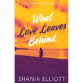 What Love Leaves Behind