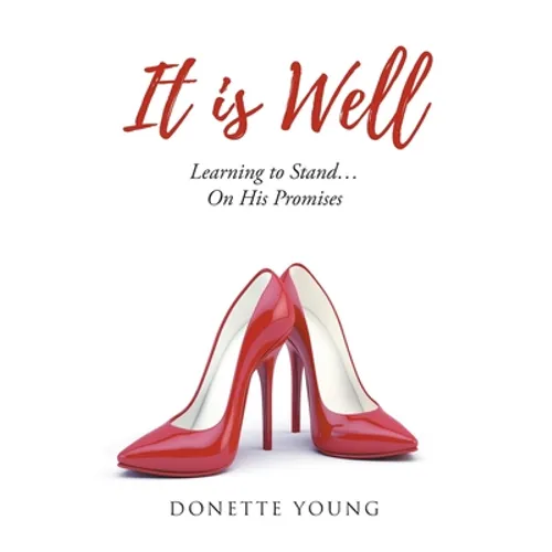 It is Well: Learning to Stand....On His Promises