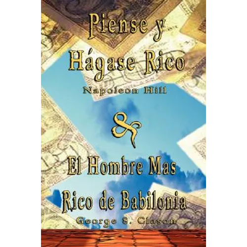 Piense y Hagase Rico by Napoleon Hill & El Hombre Mas Rico de Babilonia by George S. Clason