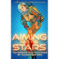 Aiming for the Stars: A Collection of Science Fiction by Women, 1918-1959