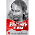 Michel Houellebecq. Sexuellement correct