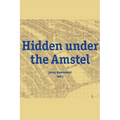 Hidden Under the Amstel: Urban Stories of Amsterdam Told Through Archaeological Finds from the North/South Line