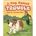 A Dog Named Trouble...Goes to a Forever Home