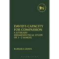 David's Capacity for Compassion: A Literary-Hermeneutical Study of 1 - 2 Samuel