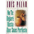 No Te Dejaré Hasta Que Seas Perfecto