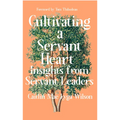 Cultivating a Servant Heart: Insights from Servant Leaders