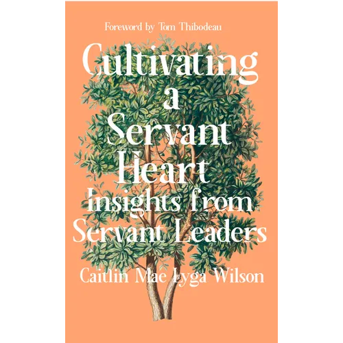 Cultivating a Servant Heart: Insights from Servant Leaders