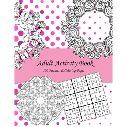 Adult Activity Book: 100 Puzzles & Coloring Pages with Wordsearch, Mazes, Sudoku, Mandalas, Variety Pictures