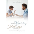 When Ministry and Marriage Collide: Honest Conversations on Thriving through Conflict