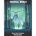 Magical World Mosaic Color By Number Coloring Book: Stress Relieving Color By Number Designs Mermaids, Fairies, Vampires, Dragons, Paisley Patterns An