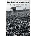 The Fallen Sovereign: A Story of Revolution and Betrayal