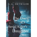 The Diary of a Serial Killer's Daughter: A chilling new page-turner for fans of dark thrillers