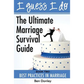 I Guess I Do: Best Practices for Marriage