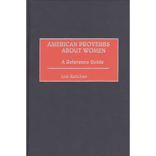 American Proverbs about Women: A Reference Guide